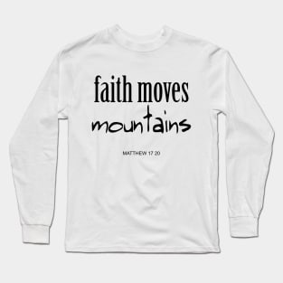Faith move mountains Long Sleeve T-Shirt